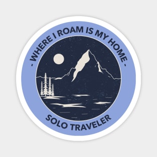 Where I Roam is My Home Solo Traveler Magnet